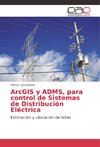 ArcGIS y ADMS, para control de Sistemas de Distribución Eléctrica