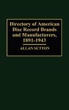 Directory of American Disc Record Brands and Manufacturers, 1891-1943