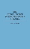 The Stage Clown in Shakespeare's Theatre