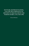 Rupture, Representation, and the Refashioning of Identity in Drama from the North of Ireland, 1969-1994