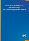 Gesetz über die Feststellung des Wirtschaftsplans des ERP-Sondervermögens für das Jahr 2019