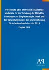 Verordnung über andere und ergänzende Maßstäbe für die Verteilung der Mittel für Leistungen zur Eingliederung in Arbeit und der Verwaltungskosten der Grundsicherung für Arbeitsuchende im Jahr 2019