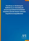 Verordnung zur Umsetzung der Notifizierung zur Anwendung der Anrechnungsmethode bei bestimmten Einkünften nach dem deutsch-türkischen Doppelbesteuerungsabkommen