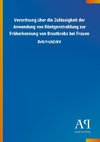 Verordnung über die Zulässigkeit der Anwendung von Röntgenstrahlung zur Früherkennung von Brustkrebs bei Frauen