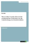 Was ist Arbeit? Soziale Arbeit als Teil sozialstaatlicher Funktionen und die Unterbrechung von Erwerbsverläufen