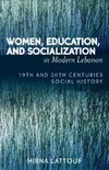 Women, Education, and Socialization in Modern Lebanon