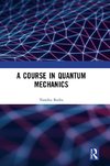 A Course in Quantum Mechanics