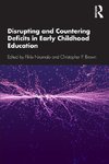 Disrupting and Countering Deficits in Early Childhood Education