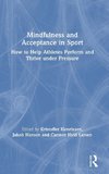 Mindfulness and Acceptance in Sport