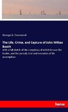 The Life, Crime, and Capture of John Wilkes Booth