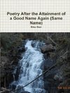 Poetry After the Attainment of a Good Name Again (Same Name)