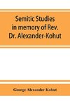 Semitic studies in memory of Rev. Dr. Alexander-Kohut