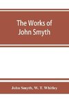 The works of John Smyth, fellow of Christ's college, 1594-8