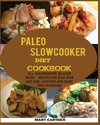 THE PALEO SLOWCOOKER DIET COOKBOOK