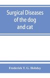 Surgical diseases of the dog and cat, with chapters on anaesthetics and obstetrics (second edition of 'Canine and feline surgery')