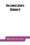 The Lewin letters; a selection from the correspondence & diaries of an English family, 1756-1884 (Volume I)