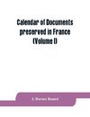 Calendar of documents preserved in France, illustrative of the history of Great Britain and Ireland