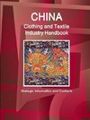 China Clothing and Textile  Industry Handbook - Strategic Information and Contacts