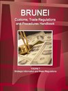 Brunei Customs, Trade Regulations and Procedures Handbook Volume 1 Strategic Information and Basic Regulations