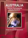 Australia Medical, Pharmaceutical Industry Handbook Volume 1 Strategic Information, Regulations Contacts