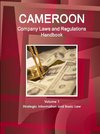 Cameroon Company Laws and Regulations Handbook Volume 1 Strategic Information and Basic Law