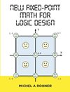 New Fixed-Point Math for Logic Design