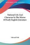 National Life And Character In The Mirror Of Early English Literature