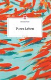 Pures Leben. Life is a Story