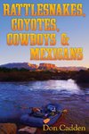 Rattlesnakes, Coyotes, Cowboys & Mexicans