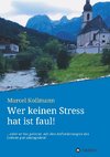 Wer keinen Stress hat ist faul!