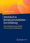 Arbeitsbuch zu Betriebswirtschaftslehre - Eine Einführung