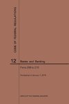 Code of Federal Regulations Title 12, Banks and Banking, Parts 200-219, 2019