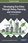 Developing Eco-Cities Through Policy, Planning, and Innovation