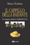 Il cappello della badante - Tre indagini di Rino Sorrentino