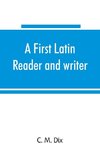 A first Latin reader and writer