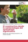 El constructivo desde la epistemología del aprendizaje significativo