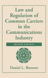 Law And Regulation Of Common Carriers In The Communications Industry