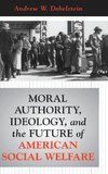 Moral Authority, Ideology, And The Future Of American Social Welfare