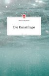 Die Kunstfrage. Life is a Story