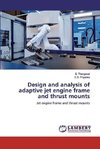 Design and analysis of adaptive jet engine frame and thrust mounts