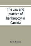 The law and practice of bankruptcy in Canada