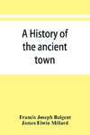 A history of the ancient town and manor of Basingstoke in the county of Southampton; with a brief account of the siege of Basing House, A. D. 1643-1645