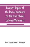 Roscoe's Digest of the law of evidence on the trial of civil actions (Volume I)