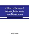 A history of the town of Acushnet, Bristol county, state of Massachusetts