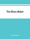 The menu maker; suggestions for selecting and arranging menus for hotels and restaurants, with object of changing from day to day to give continuous variety of foods in season