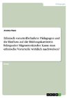 Ethnisch vorurteilbehaftete Pädagogen und ihr Einfluss auf die Bildungskarrieren bilingualer Migrantenkinder. Kann man ethnische Vorurteile wirklich nachweisen?