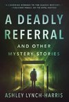 A Deadly Referral and Other Mystery Stories