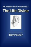 An Analysis of Sri Aurobindo's The Life Divine