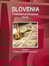 Slovenia Investment and Business Guide Volume 1 Strategic and Practical Information