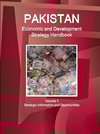 Pakistan Economic and Development Strategy Handbook Volume 1 Strategic Information and Opportunities